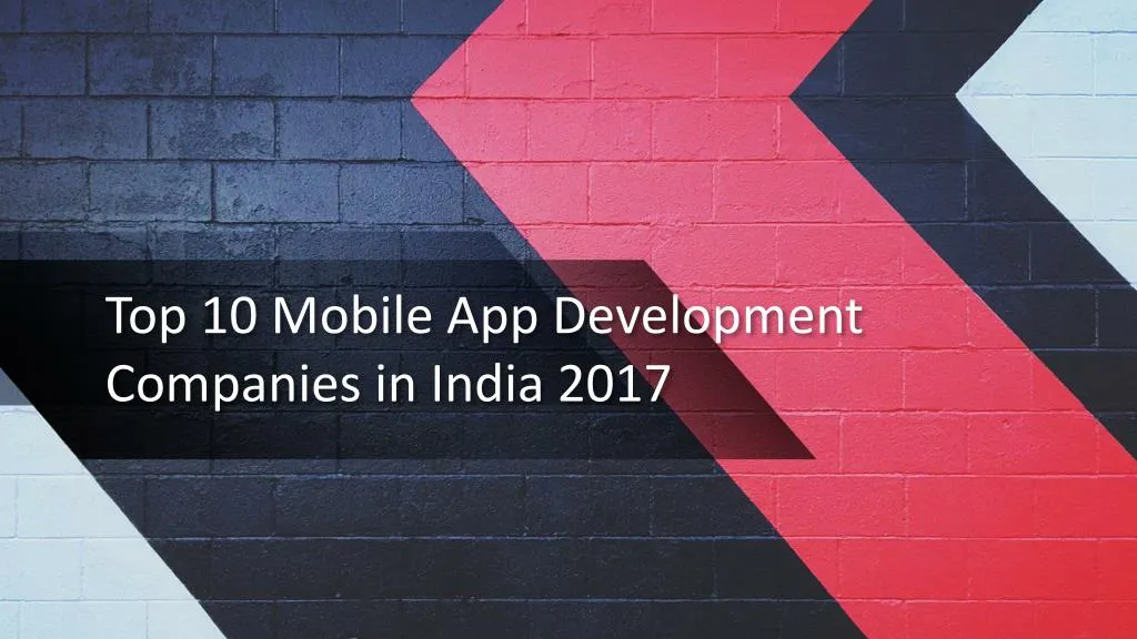 top 10 mobile app development companies in india 2017