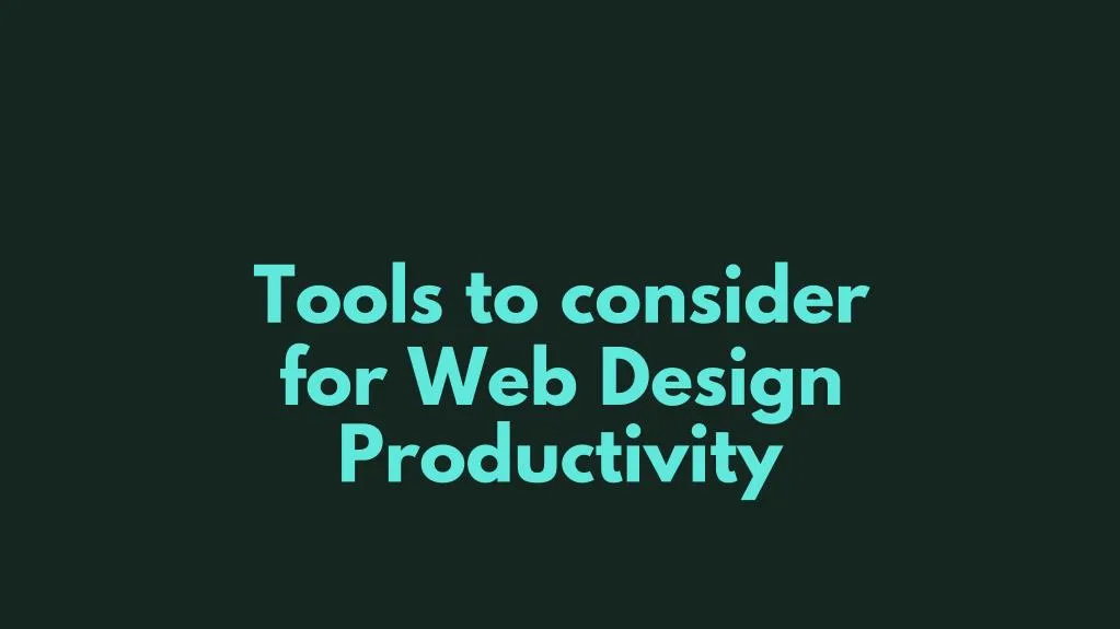 tools to consider for web design productivity