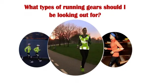 What types of running gears should I be looking out for?
