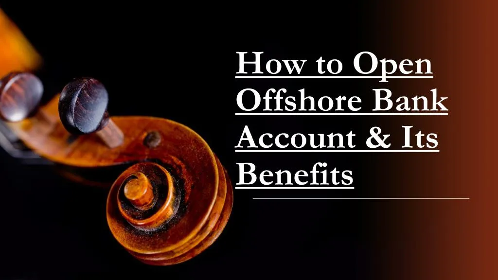 how to open offshore bank account its benefits