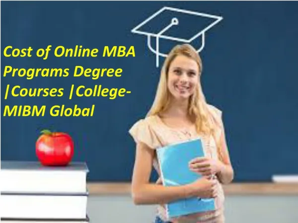 Cost of Online MBA Programs Degree |Courses |College- MIBM Global