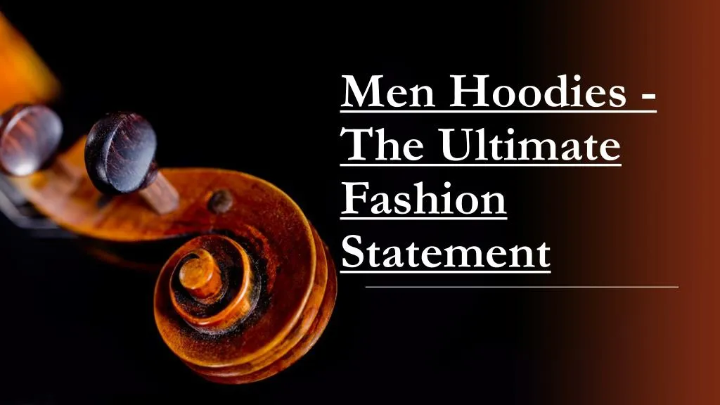 men hoodies the ultimate fashion statement