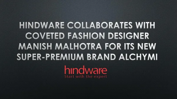 Hindware Collaborates with Coveted Fashion Designer Manish Malhotra for Its New Super-Premium Brand ALCHYMI
