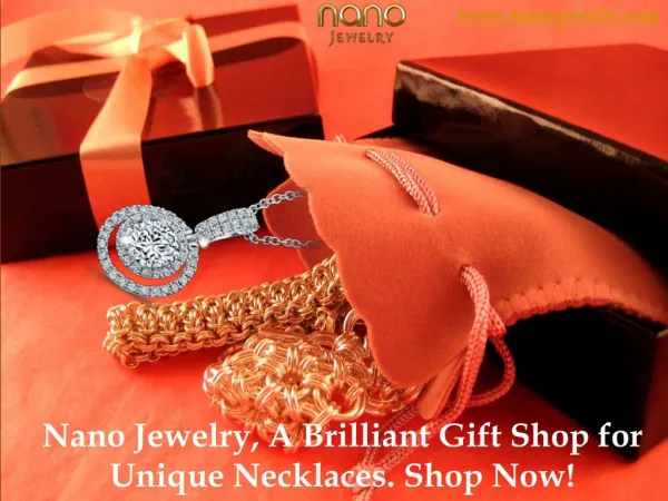 Nano Jewelry, a Brilliant Gift Shop for Unique Necklaces. Shop Now!