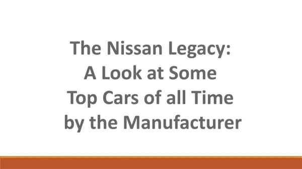 The Nissan Legacy: A Look at Some Top Cars of all Time by the Manufacturer