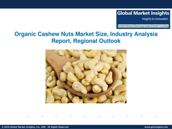 Organic Cashew Nuts Market size is anticipated to witness a decent growth in the forecast period