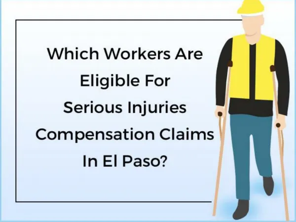 Which Workers Are Eligible For Serious Injuries Compensation Claims In El Paso?