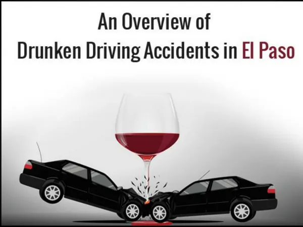 An Overview of Drunken Driving Accidents in El Paso