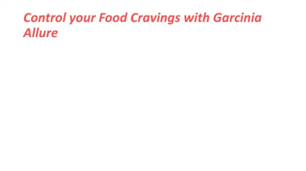 Control your Food Cravings with Garcinia Allure