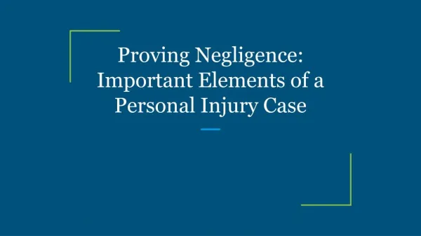 Proving Negligence: Important Elements of a Personal Injury Case