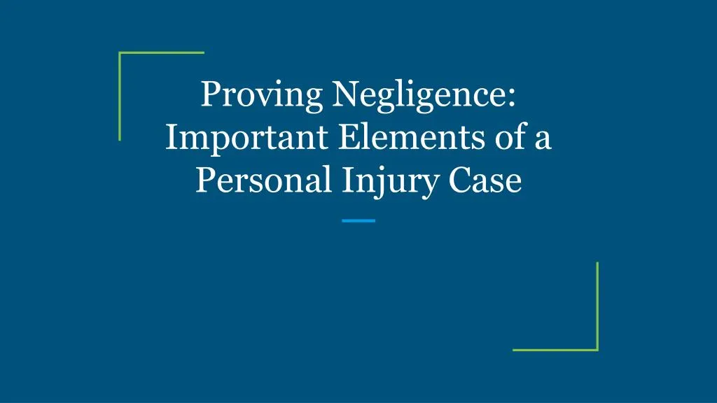 proving negligence important elements of a personal injury case