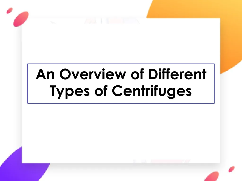 an overview of different types of centrifuges