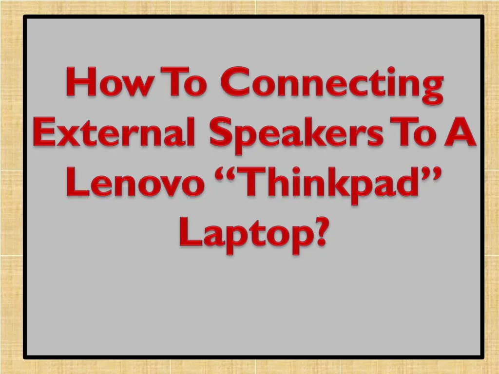how to connecting external speakers to a lenovo thinkpad laptop