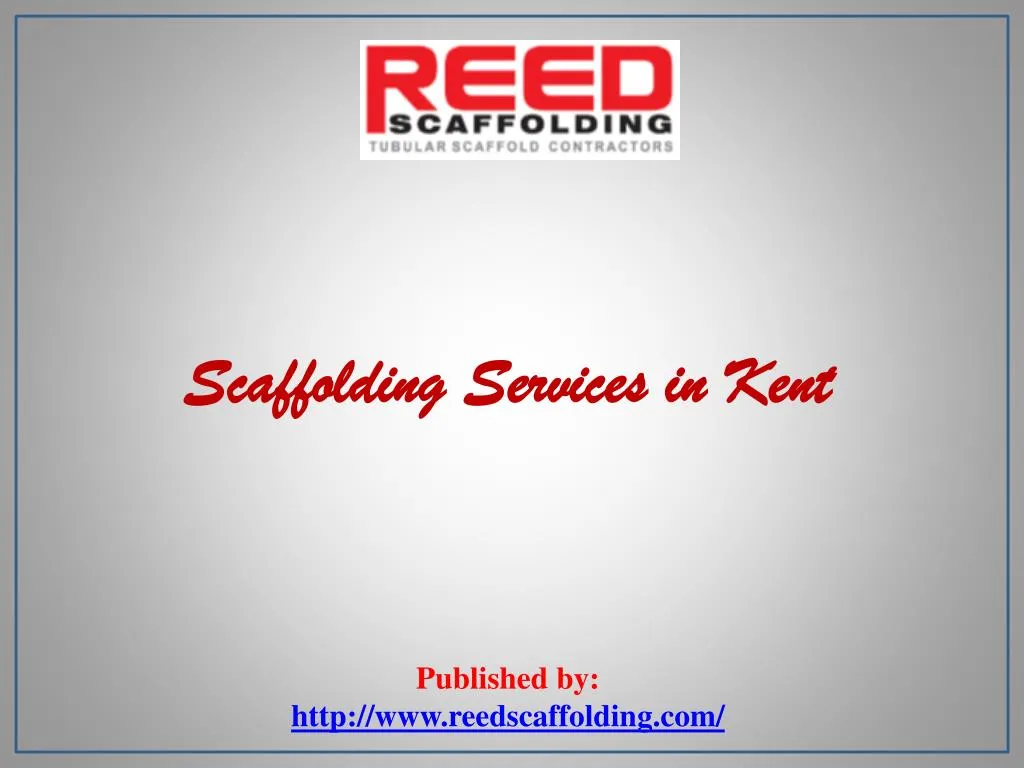 scaffolding services in kent published by http www reedscaffolding com