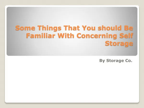 Some Things That You should Be Familiar With Concerning Self Storage