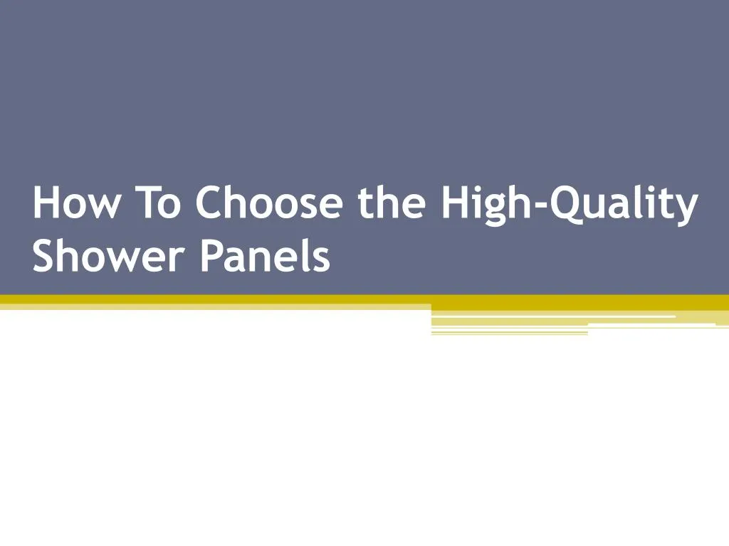 how to choose the high quality shower panels