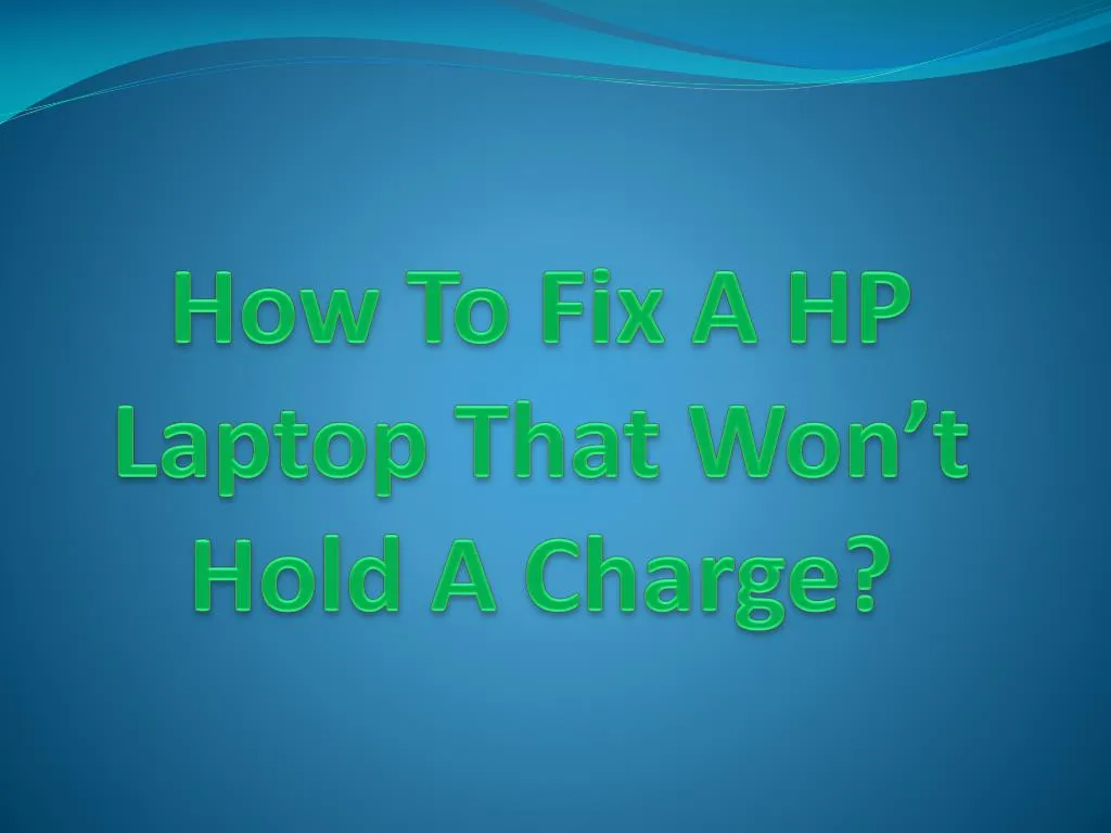 how to fix a hp laptop that won t hold a charge