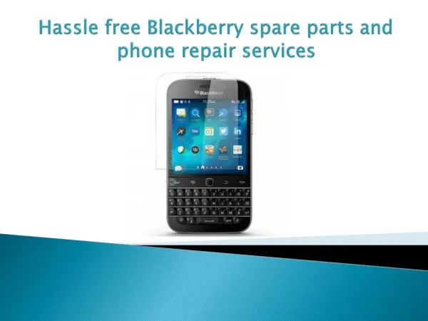 Hassle free Blackberry spare parts and phone repair services