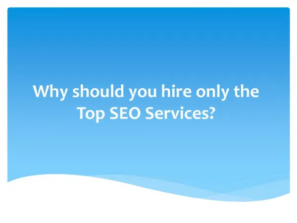 Why should You Hire Only The Top SEO