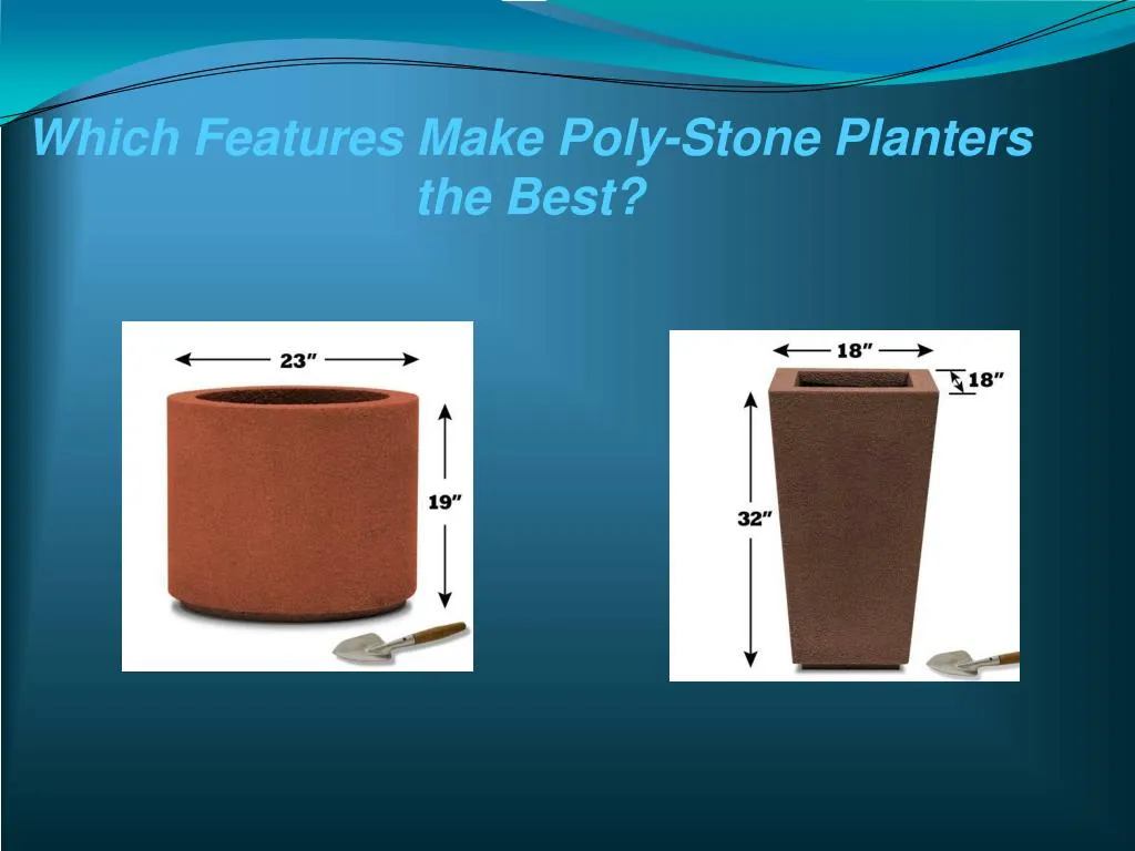 which features make poly stone planters the best