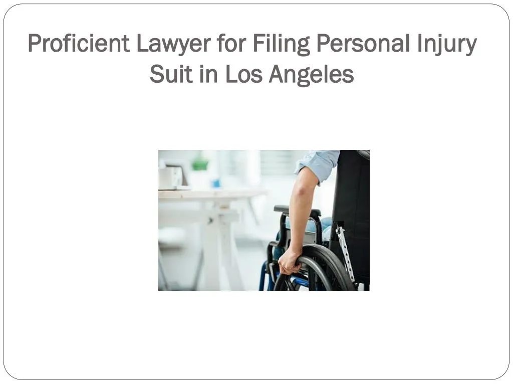 proficient lawyer for filing personal injury suit in los angeles