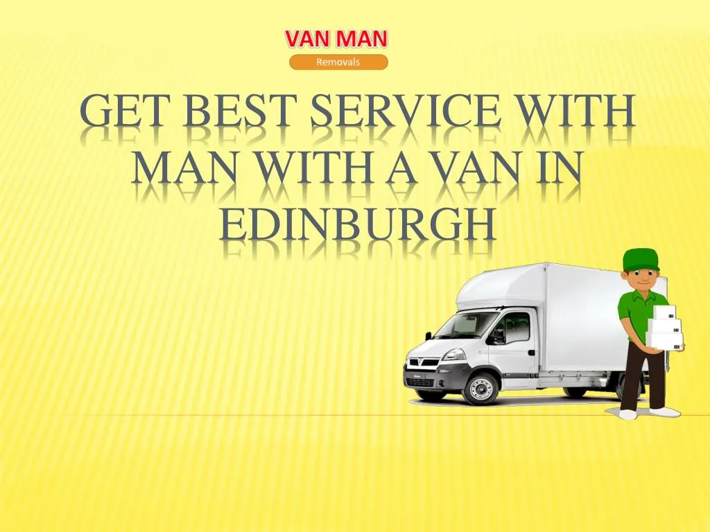 get best service with man with a van in edinburgh