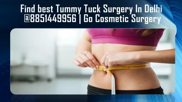 Find best Tummy Tuck Surgery In Delhi @8851449956 | Go Cosmetic Surgery