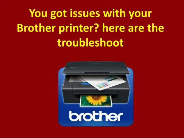 You got issues with your Brother printer? here are the troubleshoot
