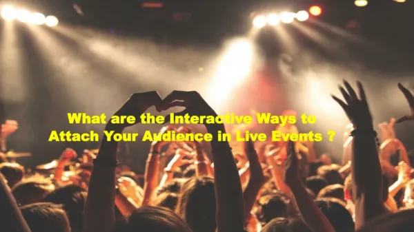 What are the interactive ways to attach your audience in Live events