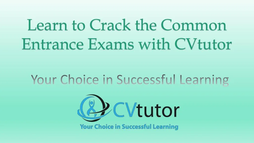 learn to crack the common entrance exams with