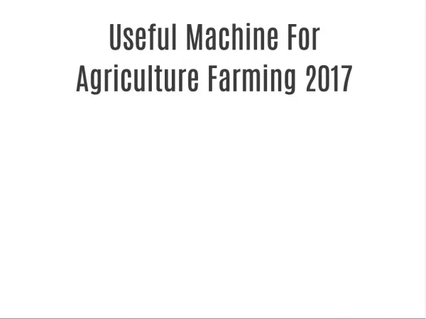 Useful Machine For Agriculture Farming 2017