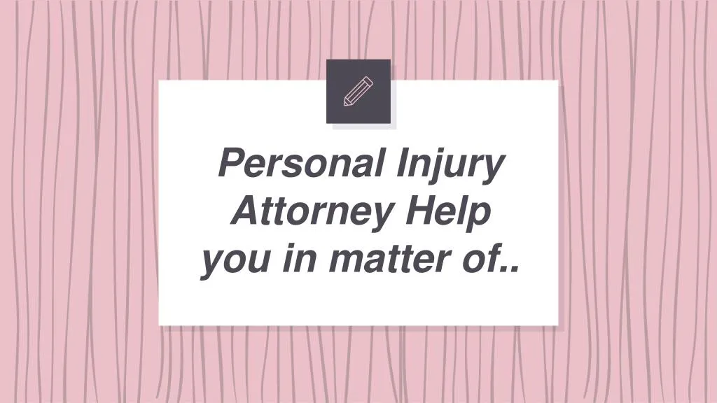 personal injury attorney help you in matter of
