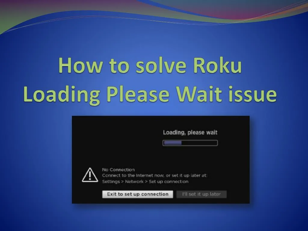 how to solve roku loading please wait issue