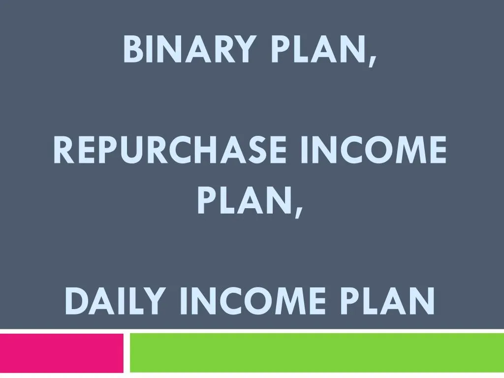 binary plan repurchase income plan daily income plan