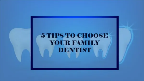 5 Tips to Choose Your Family Dentist