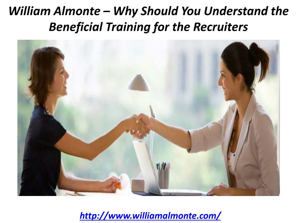 william almonte why should you understand the beneficial training for the recruiters