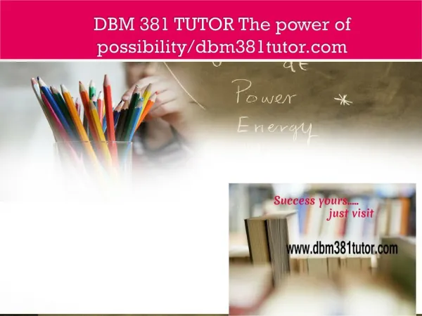 DBM 381 TUTOR The power of possibility/dbm381tutor.com