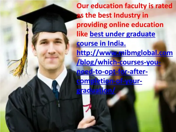 Best under graduate course in India Our education faculty is MIBM GLOBAL