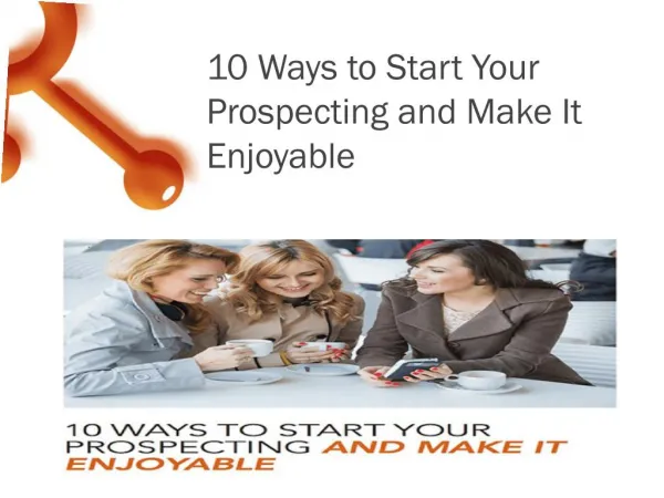 10 Ways to Start Your Prospecting and Make It Enjoyable
