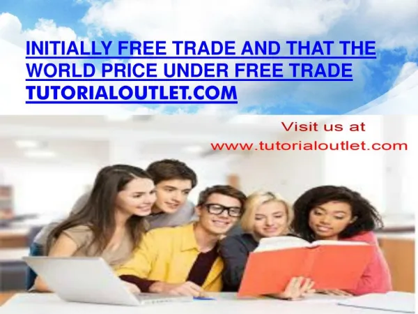 Initially free trade and that the world price under free trade