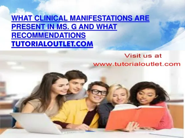 What clinical manifestations are present in Ms. G and what recommendations