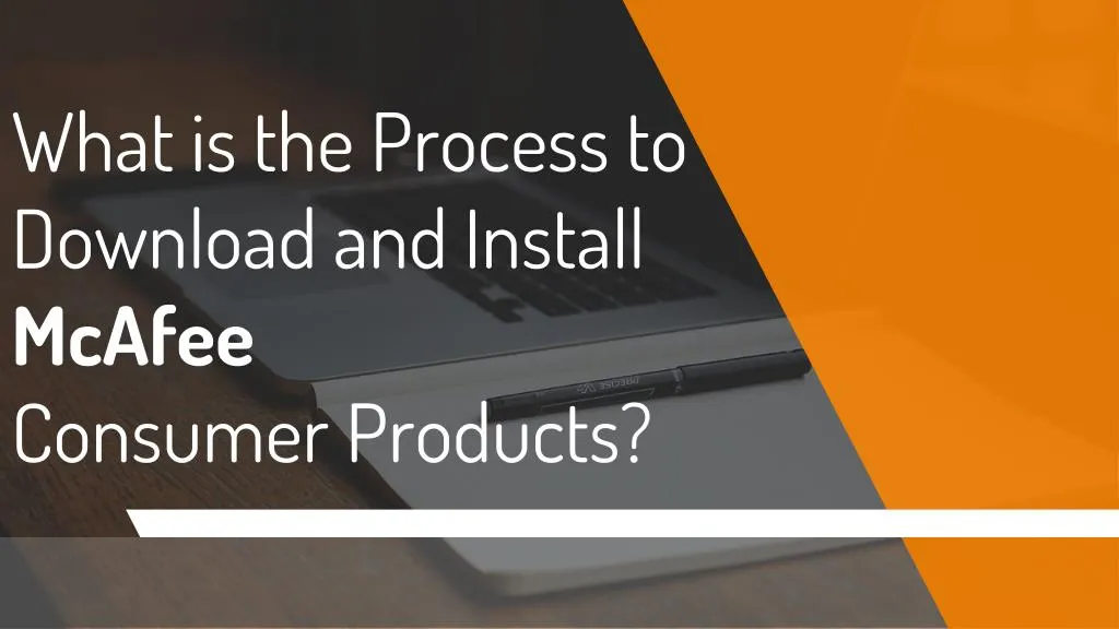 what is the process to download and install mcafee consumer products