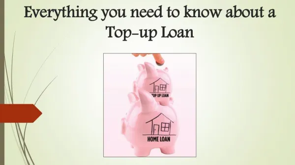 Everything you need to know about a Top-up Loan