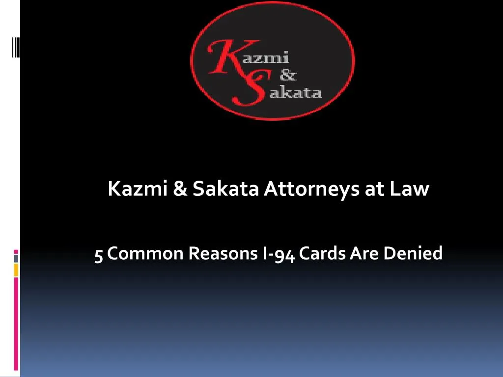 kazmi sakata attorneys at law 5 common reasons i 94 cards are denied