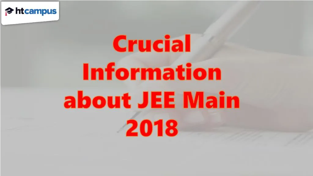 crucial information about jee main 2018