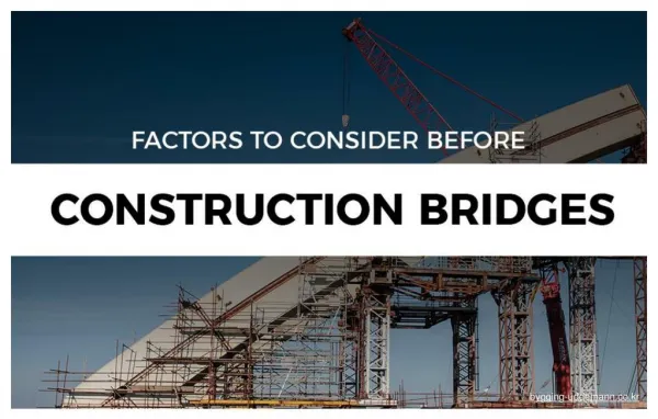 Factors to consider while undertaking bridge construction phase