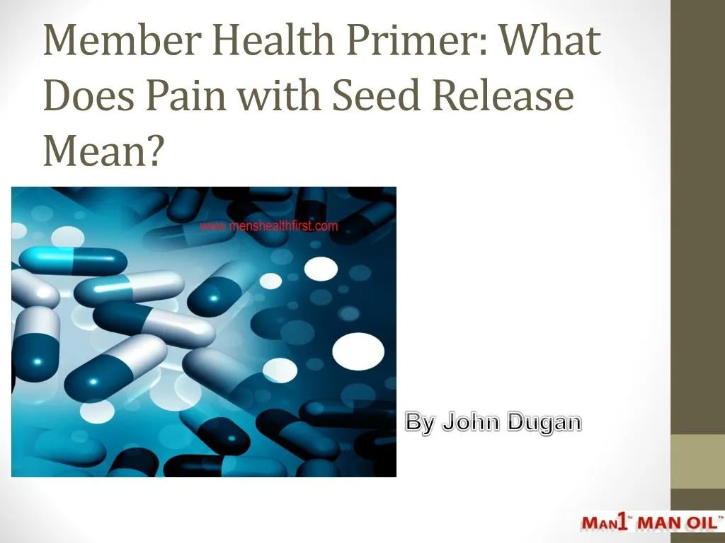 member health primer what does pain with seed release mean