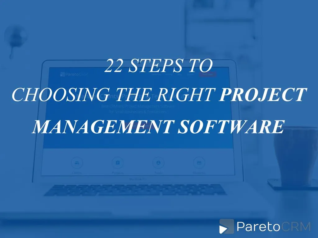 22 steps to choosing the right project management software