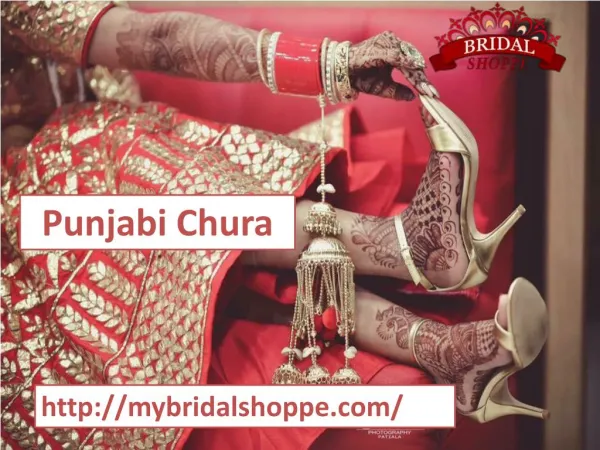 Buy wedding chura- mybridalshoppe- Punjabi chura - Bridal chura India- Online Diamond chura- Designer chura online.pptx