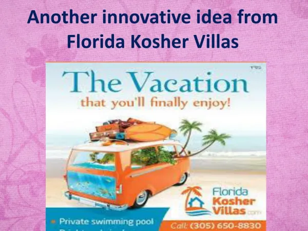 Another innovative idea from Florida Kosher Villas